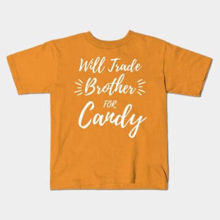 Will Trade Brother For Candy. Kids Halloween Funny Kids T-Shirt